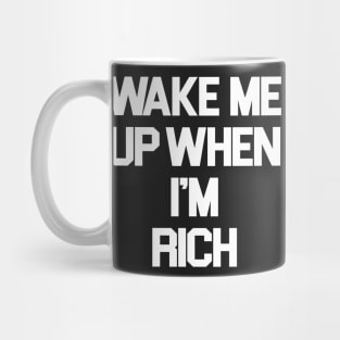 Wake Me Up When I'm Rich Mug